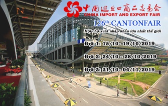 Mời tham dự hội chợ thương mại Quảng Châu - canton fair 126 - 2019 tại Trung Quốc